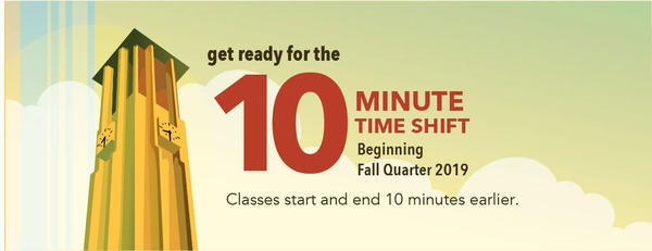 UCR students are reminded of the 10-minute time shift beginning fall quarter 2019